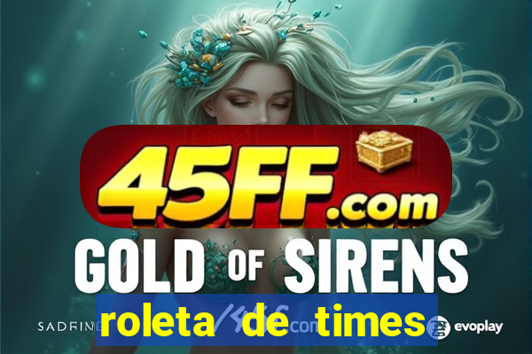 roleta de times fifa 22